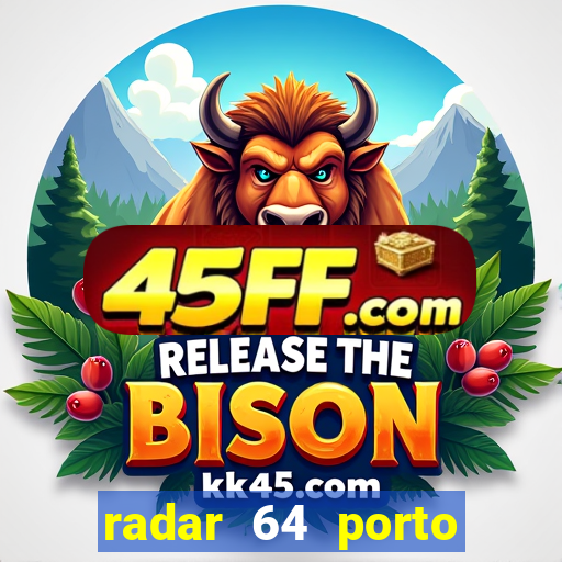 radar 64 porto seguro hoje